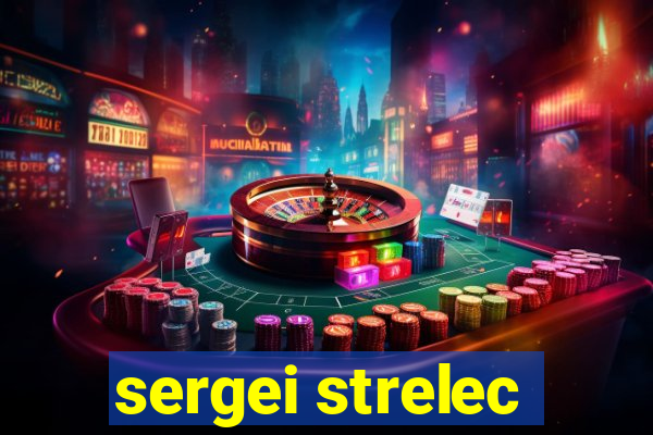 sergei strelec